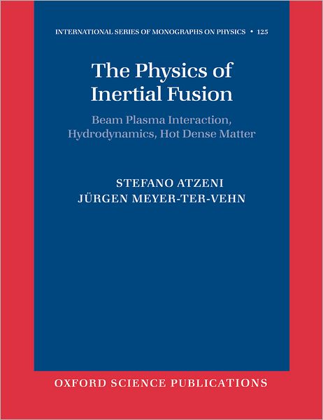 The Physics of Inertial Fusion: Beam Plasma Interaction, Hydrodynamics, Hot Dense Matter
