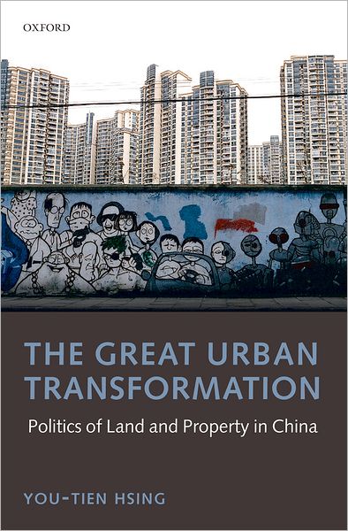 The Great Urban Transformation: Politics of Land and Property in China