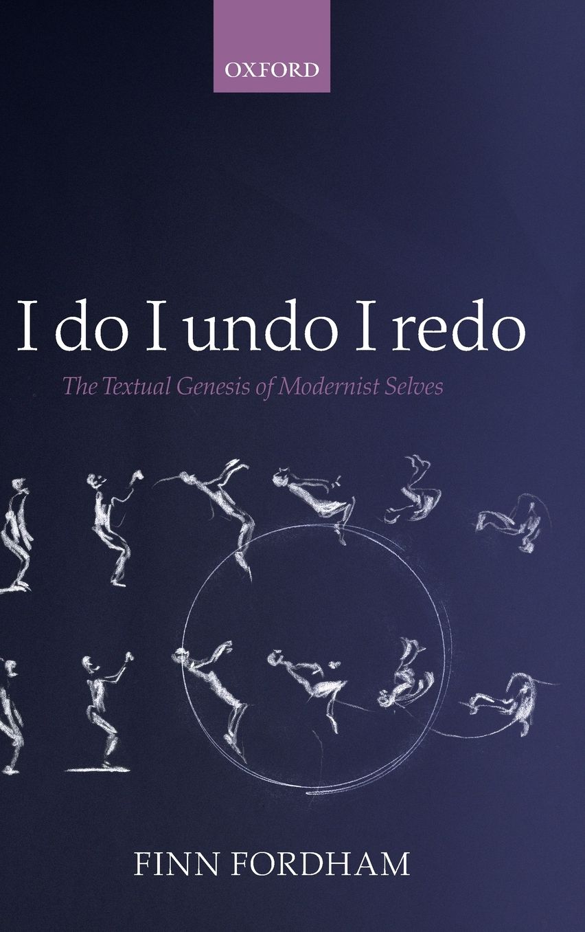 I Do, I Undo, I Redo: The Textual Genesis of Modernist Selves
