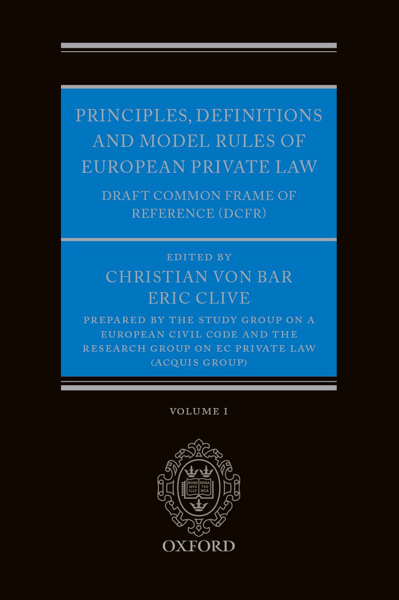 Principles, Definitions and Model Rules of European Private Law: Draft Common Frame of Reference (DCFR)