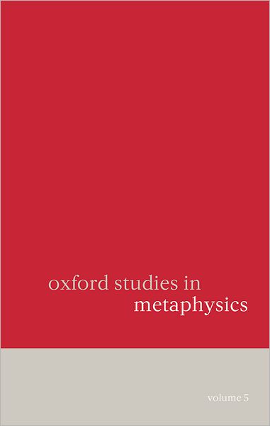 Oxford Studies in Metaphysics: Volume 5