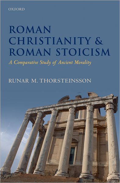 Roman Christianity and Roman Stoicism: A Comparative Study of Ancient Morality