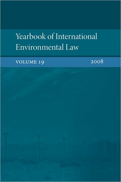 Yearbook of International Environmental Law: Volume 19, 2008