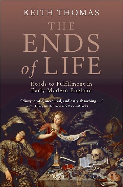 The Ends of Life: Roads to Fulfillment in Early Modern England