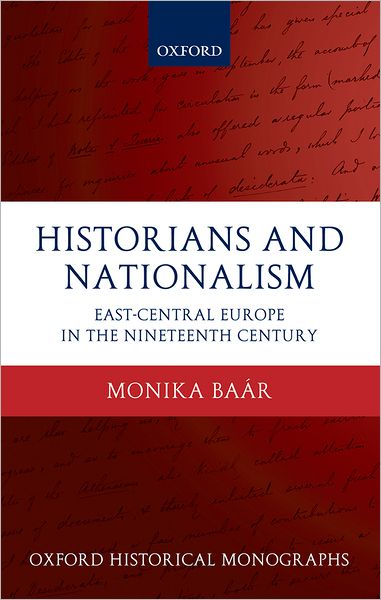 Historians and Nationalism: East-Central Europe in the Nineteenth Century