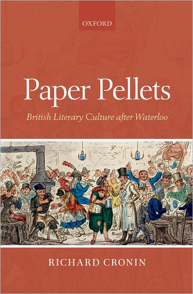 Paper Pellets: British Literary Culture after Waterloo