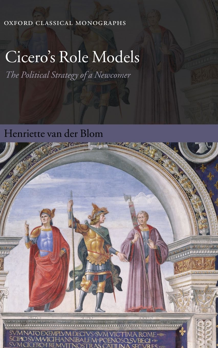 Cicero's Role Models: The Political Strategy of a Newcomer