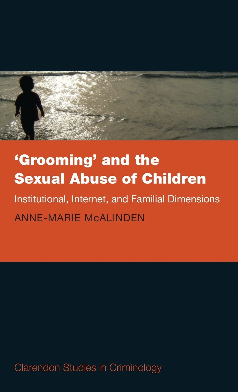 'Grooming' and the Sexual Abuse of Children: Institutional, Internet, and Familial Dimensions