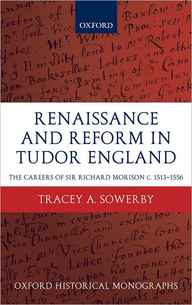 Renaissance and Reform in Tudor England: The Careers of Sir Richard Morison
