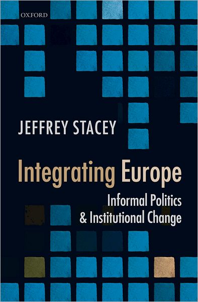 Integrating Europe: Informal Politics and Institutional Change