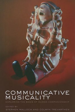 Communicative Musicality: Exploring the basis of human companionship