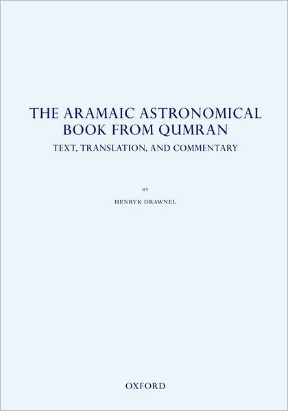 The Aramaic Astronomical Book from Qumran: Text, Translation, and Commentary