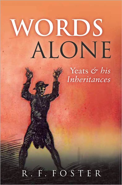Words Alone: Yeats and His Inheritances