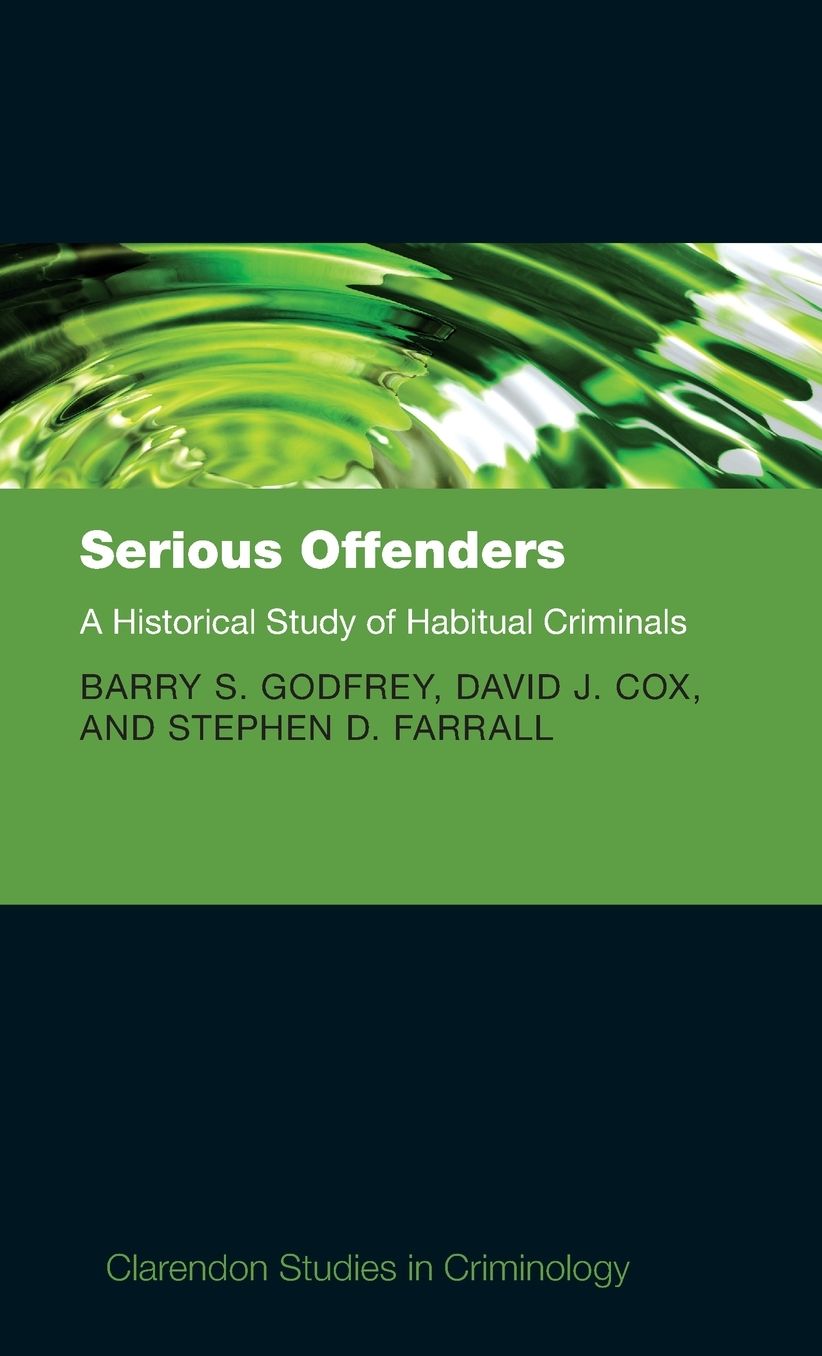 Serious Offenders: A Historical Study of Habitual Criminals