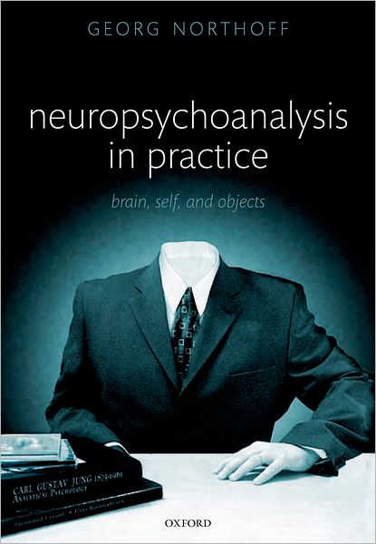 Neuropsychoanalysis in Practice: Brain, Self and Objects
