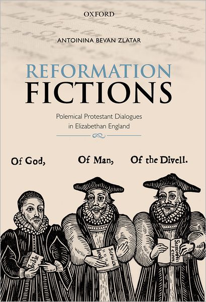 Reformation Fictions: Polemical Protestant Dialogues in Elizabethan England