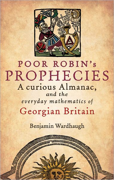 Poor Robin's Prophesies: A Curious Almanac, and the Everyday Mathematics of Georgian England