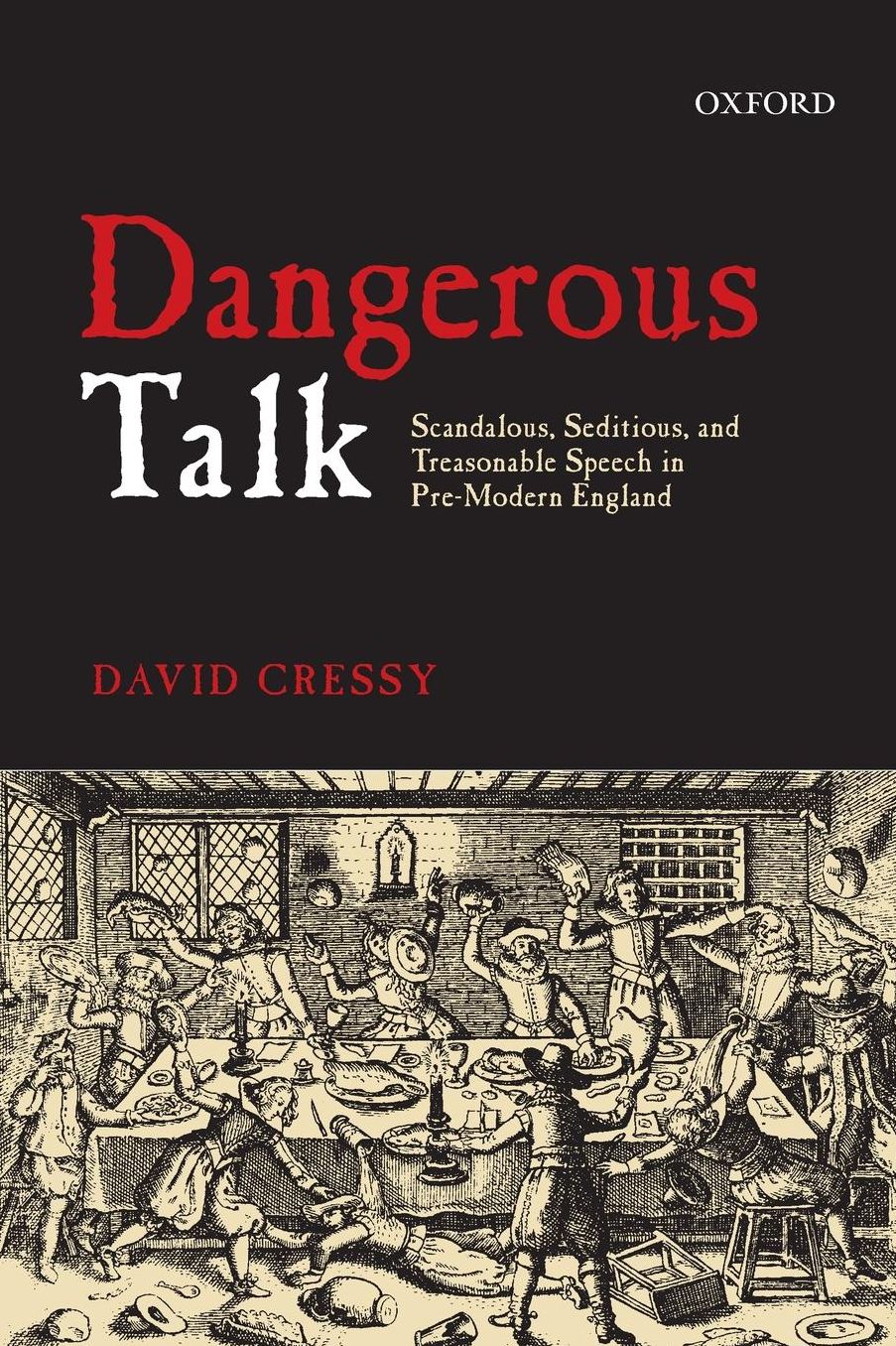 Dangerous Talk: Scandalous, Seditious, and Treasonable Speech in Pre-Modern England