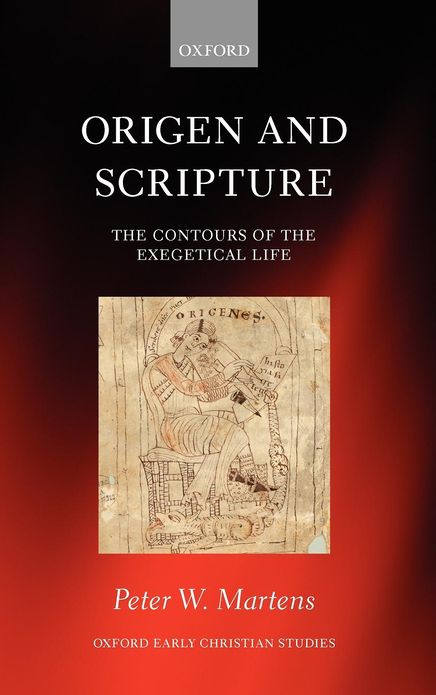 Origen and Scripture: The Contours of the Exegetical Life
