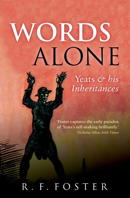 Words Alone: Yeats and His Inheritances