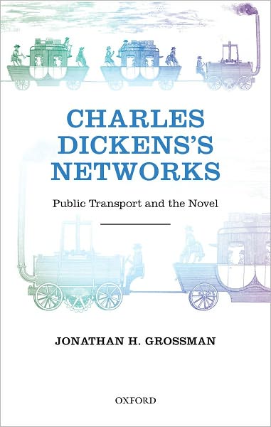 Charles Dickens's Networks: Public Transport and the Novel
