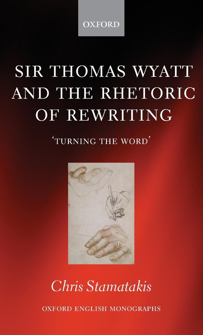 Sir Thomas Wyatt and the Rhetoric of Rewriting: 'Turning the Word'