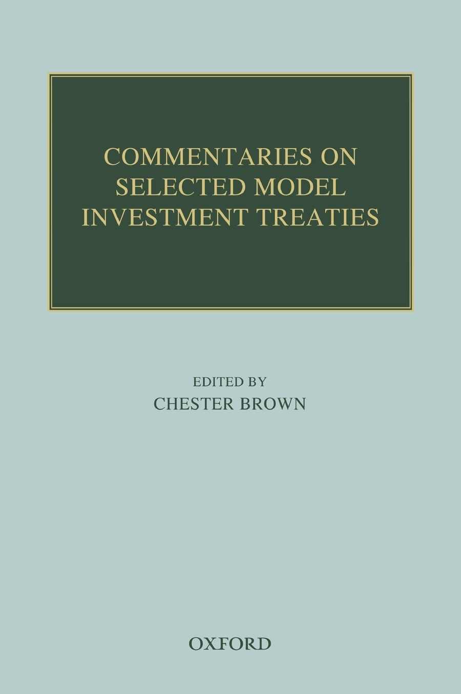 Commentaries on Selected Model Investment Treaties
