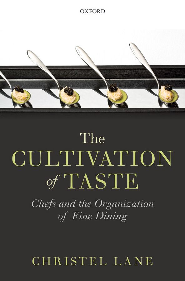 The Cultivation of Taste: Chefs and the Organization of Fine Dining