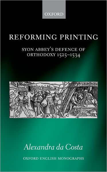 Reforming Printing: Syon Abbey's Defence of Orthodoxy 1525-1534