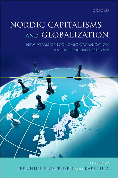 Nordic Capitalisms and Globalization: New Forms of Economic Organization and Welfare Institutions