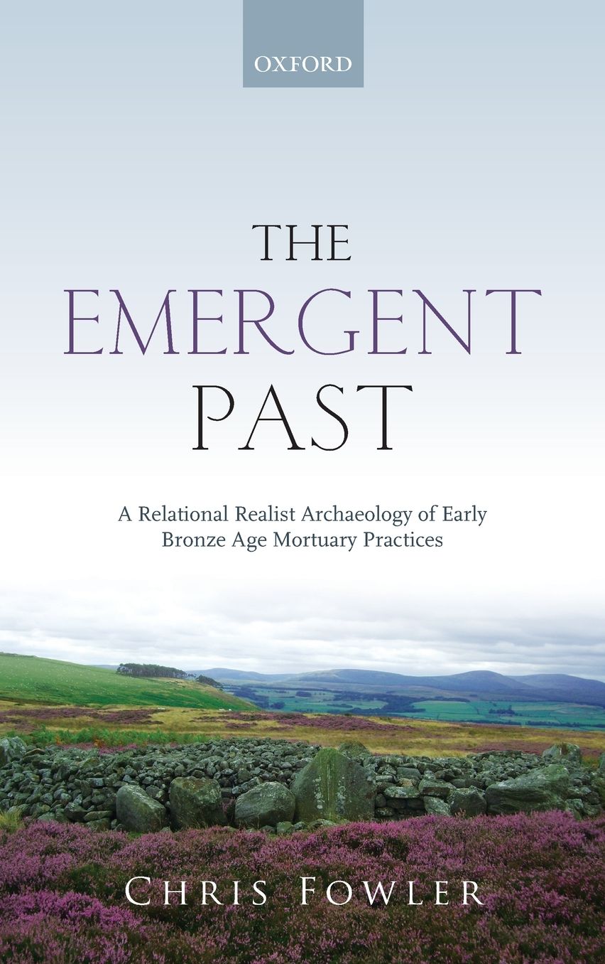 The Emergent Past: A Relational Realist Archaeology of Early Bronze Age Mortuary Practices