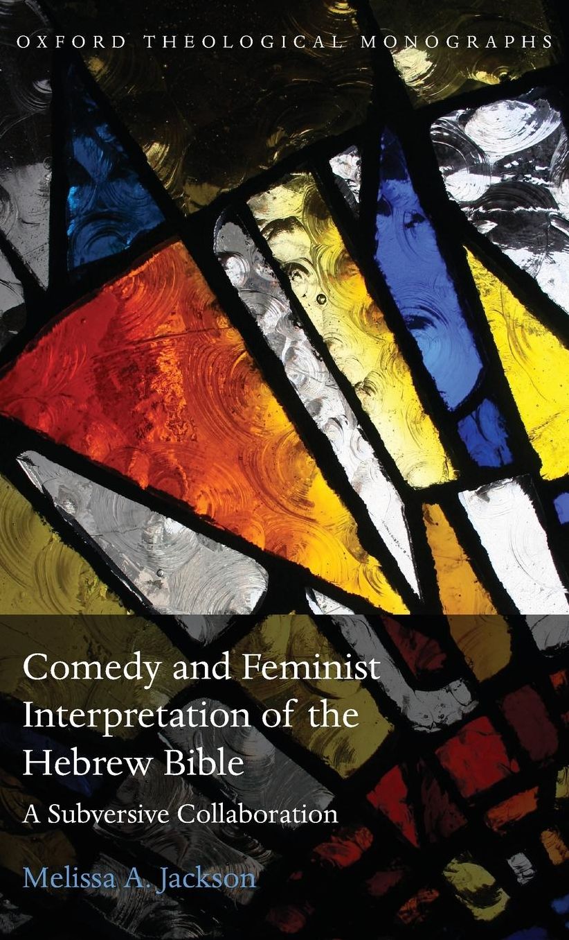 Comedy and Feminist Interpretation of the Hebrew Bible: A Subversive Collaboration