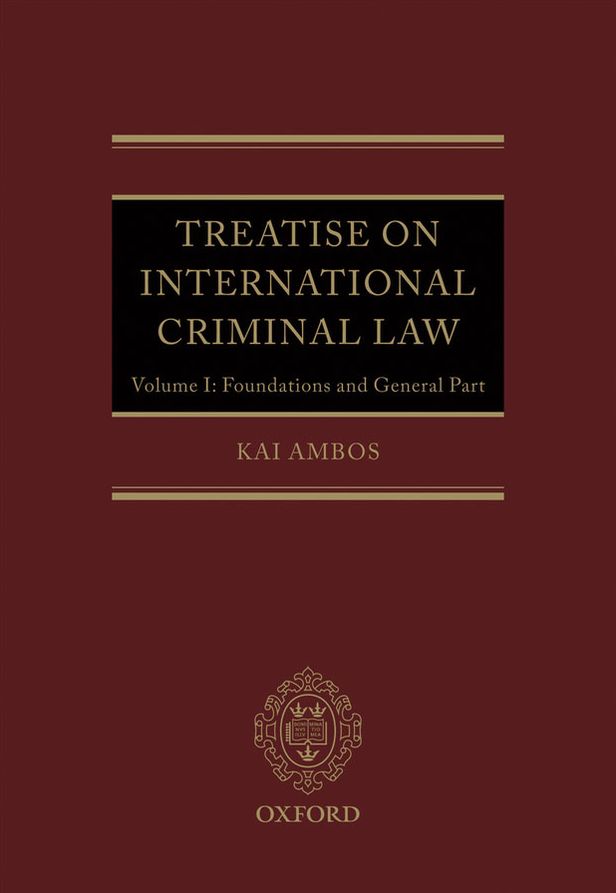 Treatise on International Criminal Law: Volume 1: Foundations and General Part
