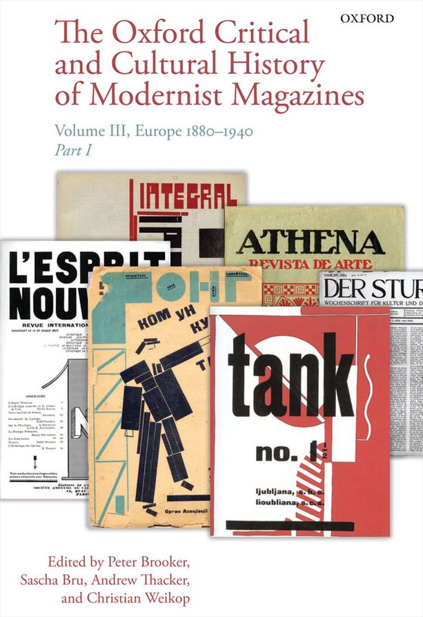 The Oxford Critical and Cultural History of Modernist Magazines: Volume III: Europe 1880 - 1940
