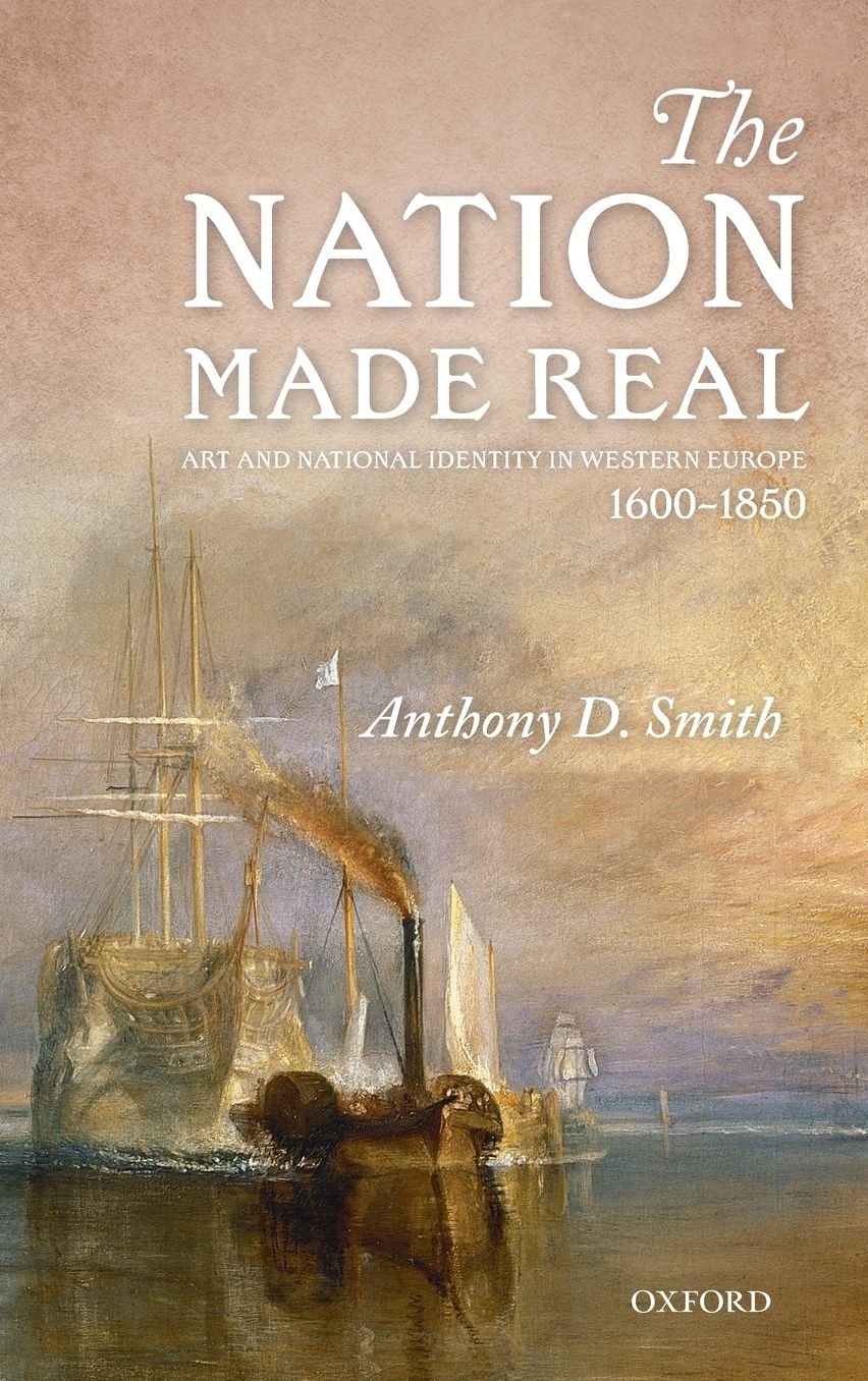 The Nation Made Real: Art and National Identity in Western Europe, 1600-1850