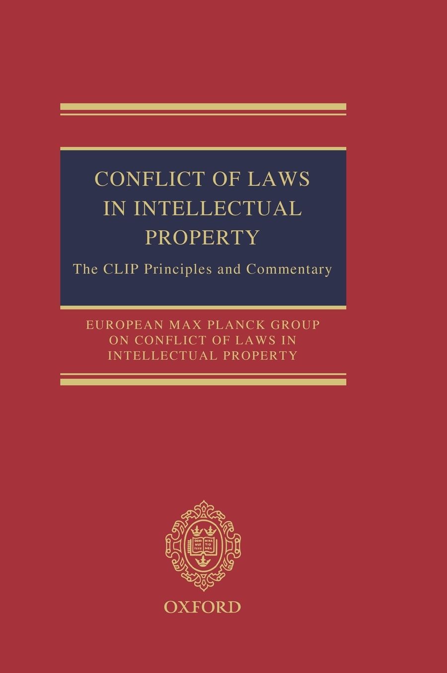 Conflict of Laws in Intellectual Property: The CLIP Principles and Commentary
