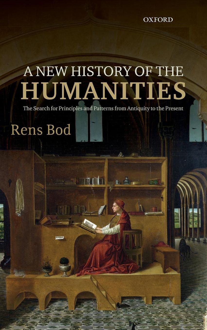 New History of the Humanities the Search : The Search for Principles and Patterns from Antiquity to the Present