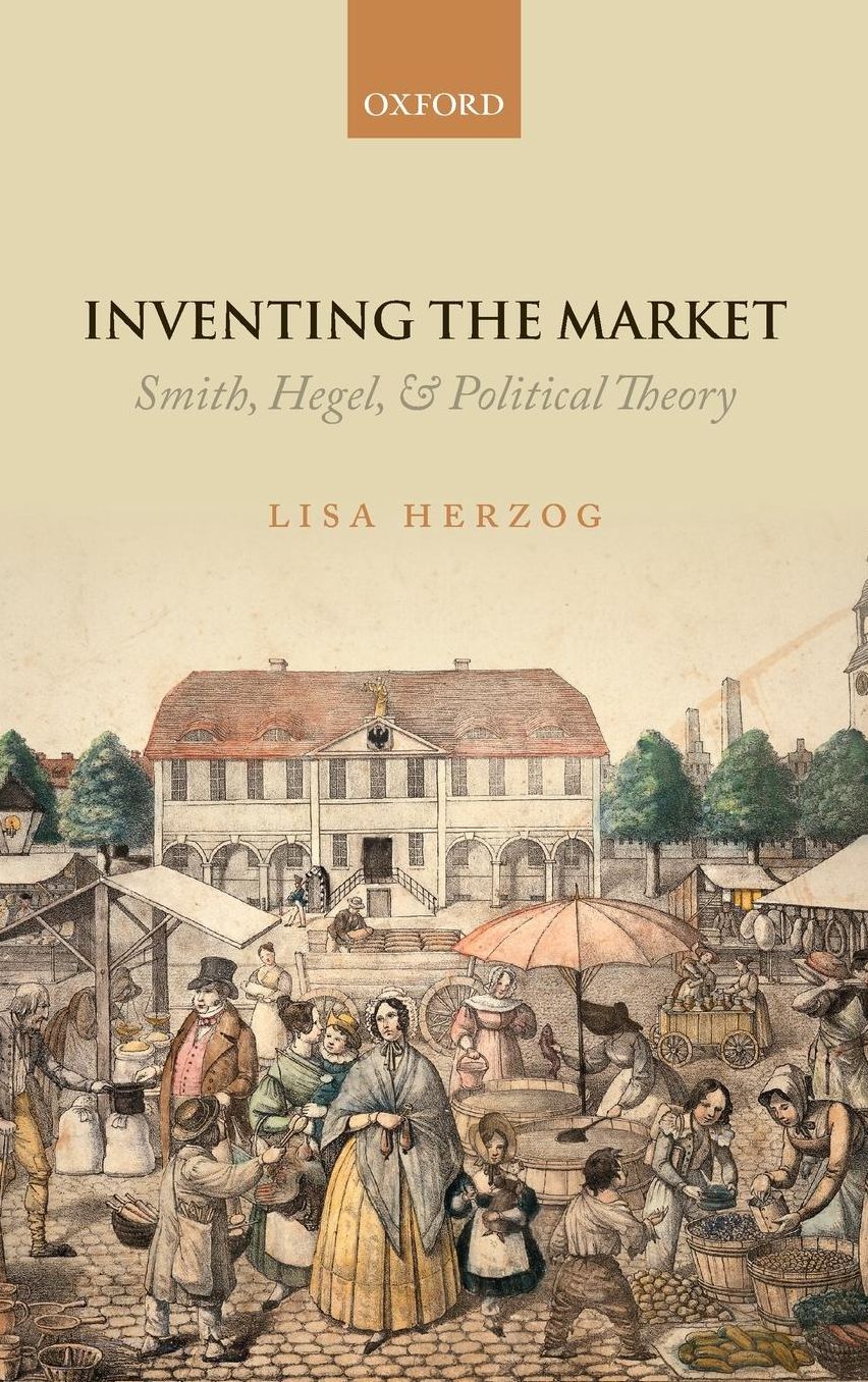 Inventing the Market: Smith, Hegel, and Political Theory