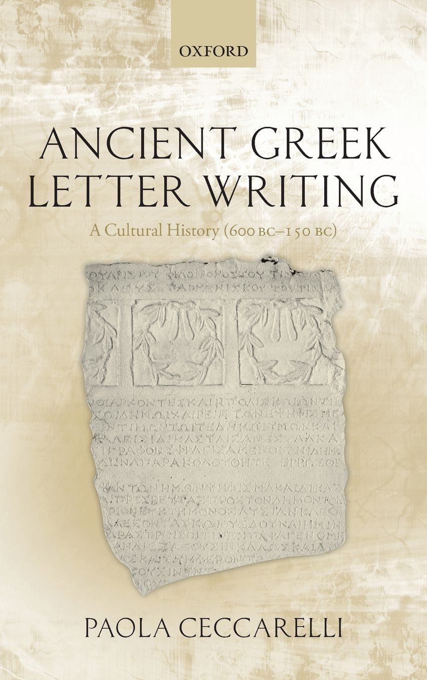 Ancient Greek Letter Writing: A Cultural History (600 BC- 150 BC)