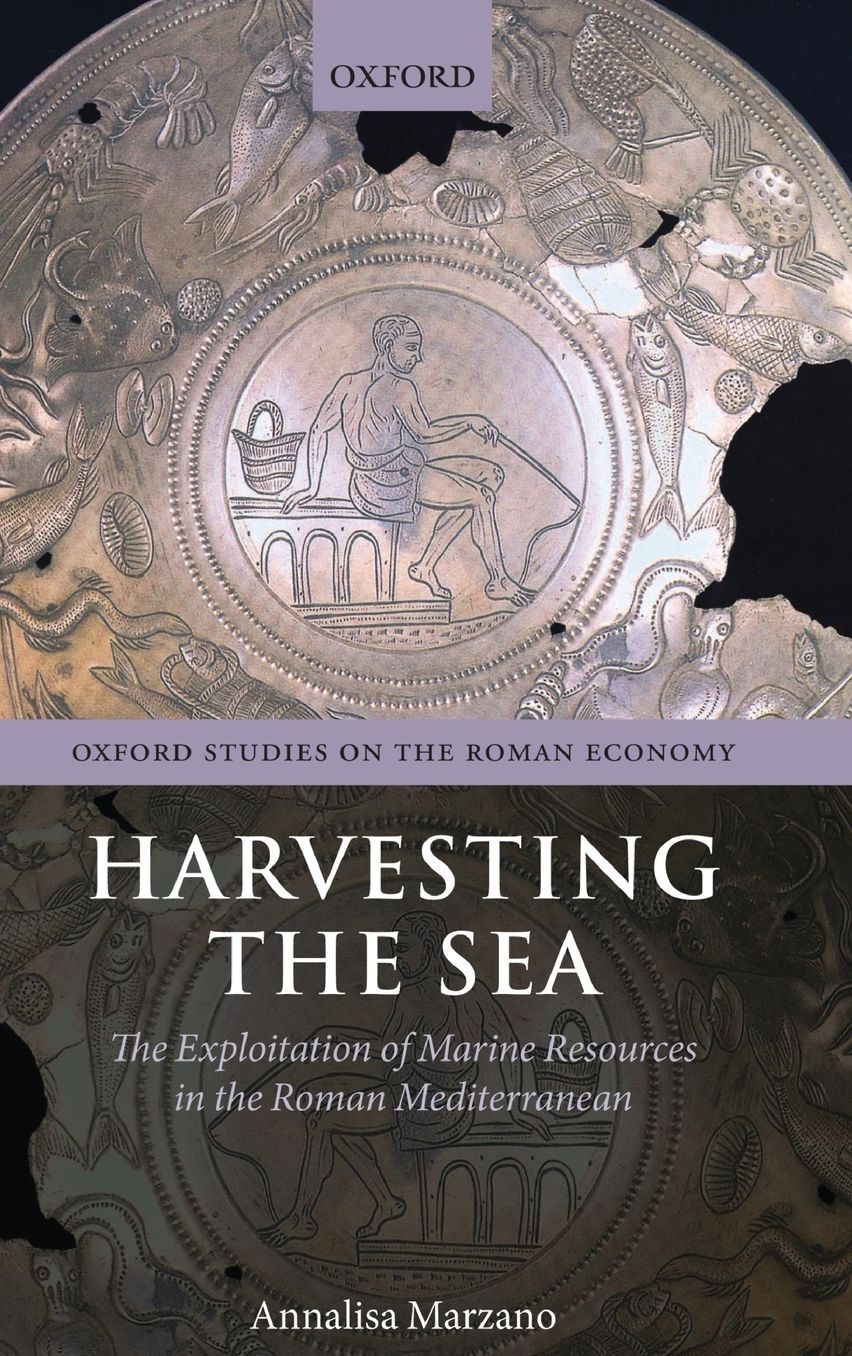 Harvesting the Sea: The Exploitation of Marine Resources in the Roman Mediterranean