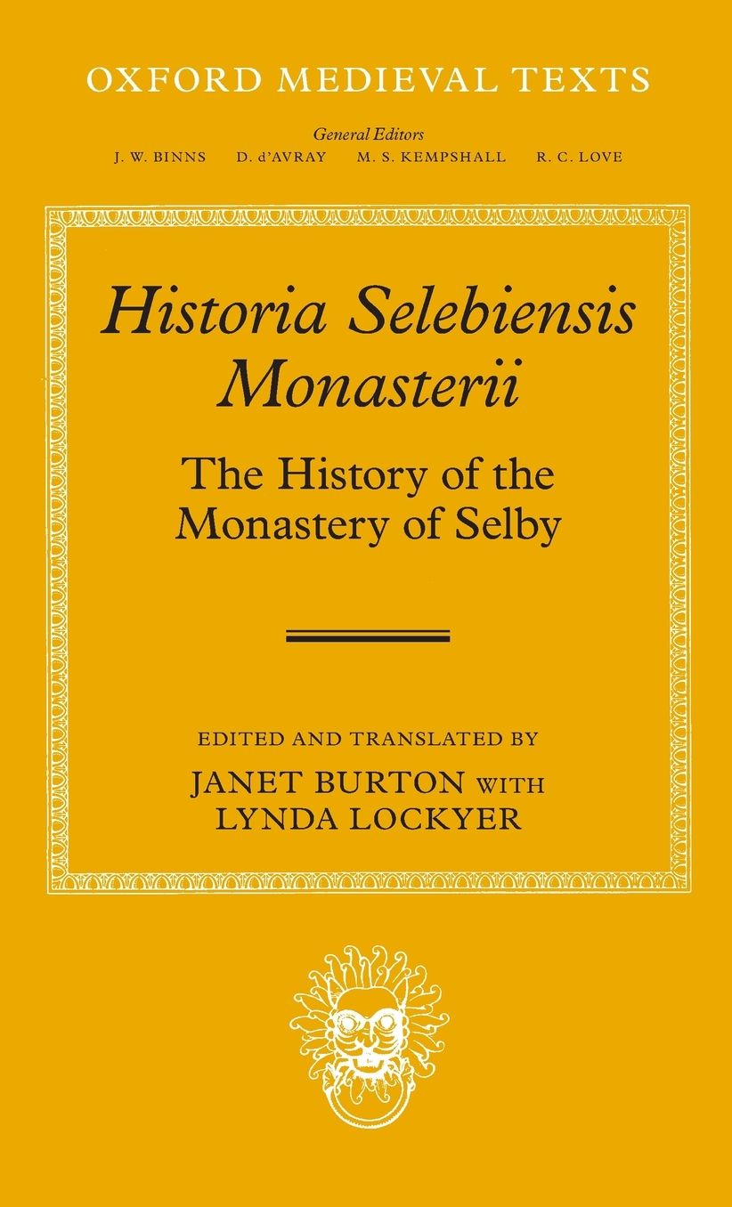 Historia Selebiensis Monasterii: The History of the Monastery of Selby