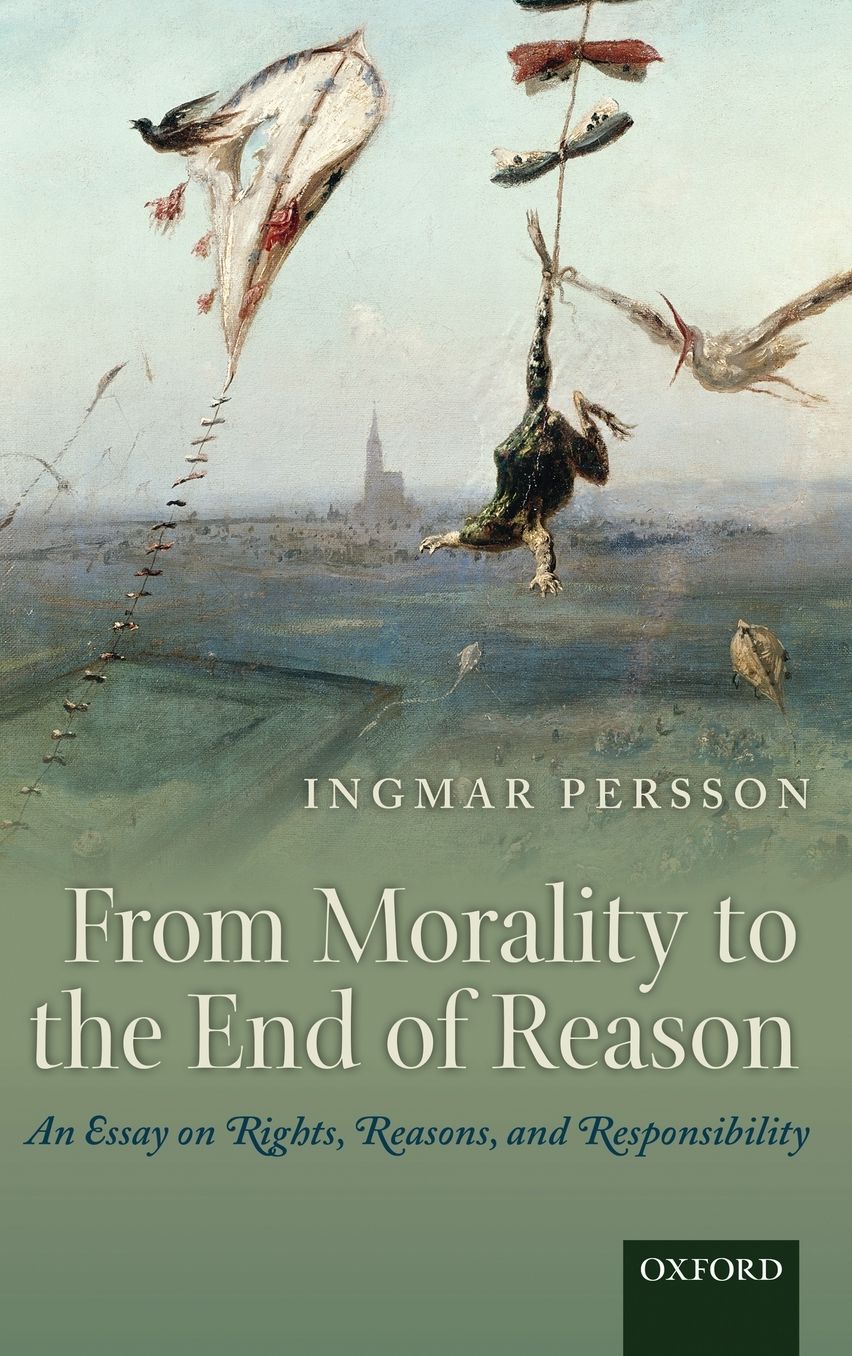 From Morality to the End of Reason: An Essay on Rights, Reasons, and Responsibility