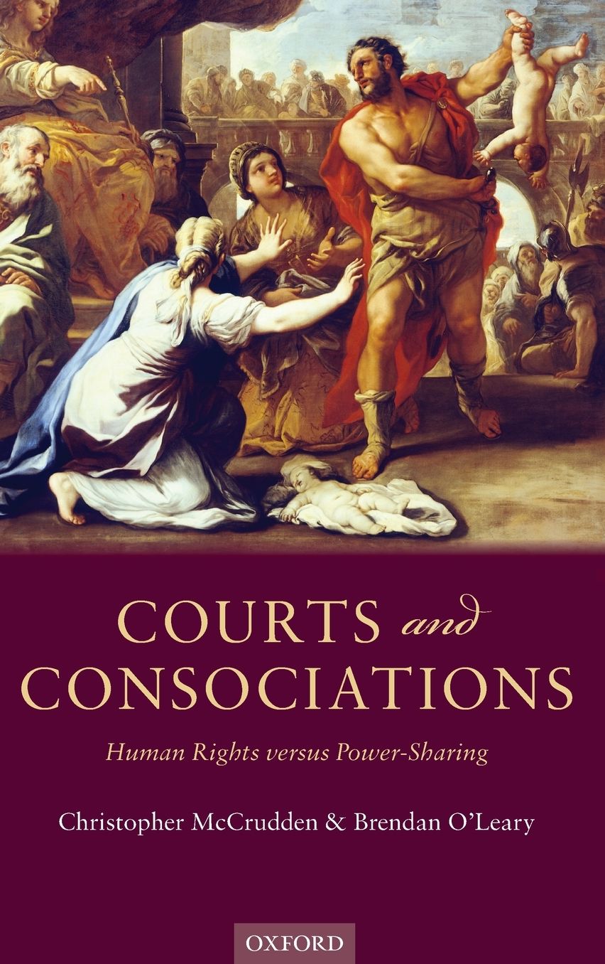 Courts and Consociations: Human Rights versus Power-Sharing