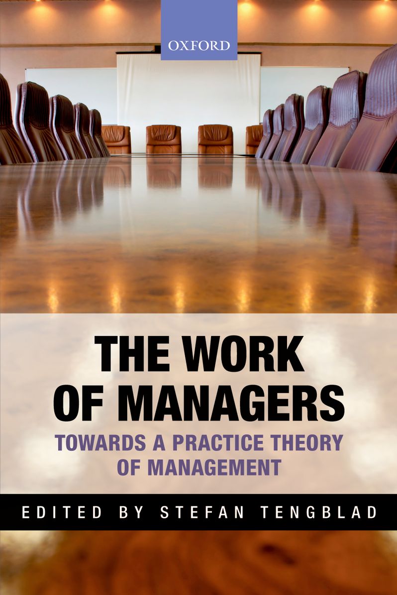 The Work of Managers: Towards a Practice Theory of Management