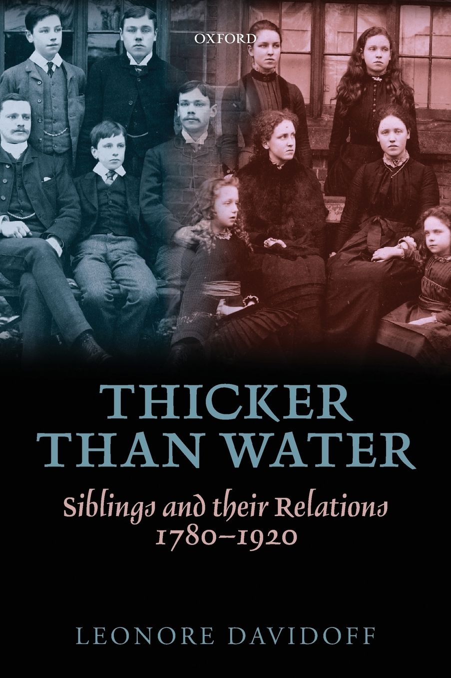 Thicker than Water: Siblings and their Relations, 1780-1920