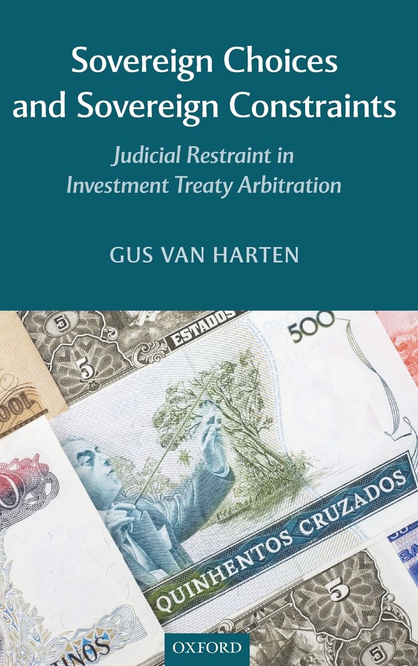 Sovereign Choices and Sovereign Constraints: Judicial Restraint in Investment Treaty Arbitration