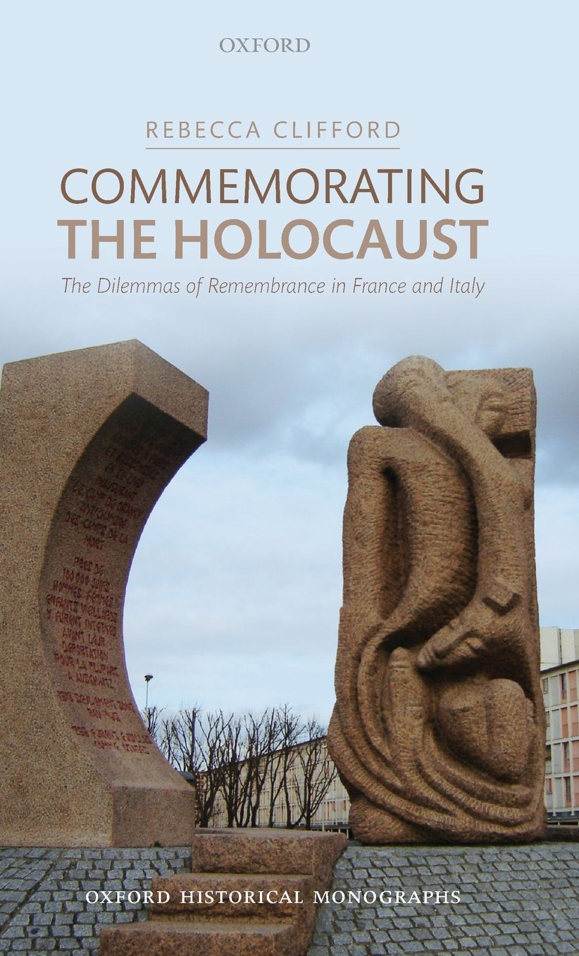 Commemorating the Holocaust: The Dilemmas of Remembrance in France and Italy