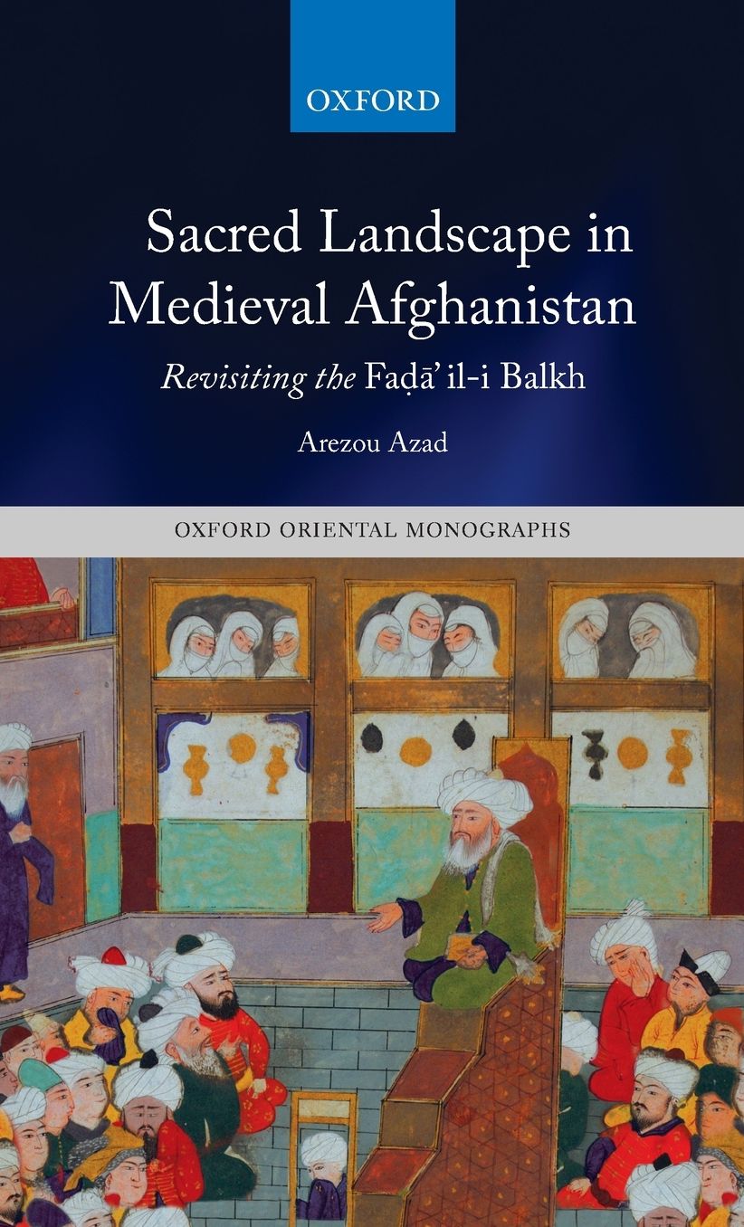 Sacred Landscape in Medieval Afghanistan: Revisiting the Fad=a'il-i Balkh