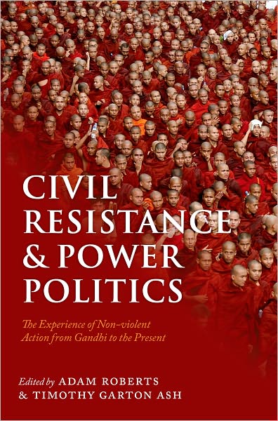Civil Resistance and Power Politics: The Experience of Non-violent Action from Gandhi to the Present