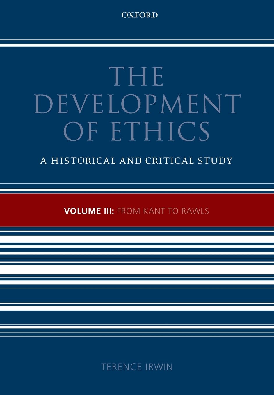 The Development of Ethics: A Historical and Critical Study - From Kant to Rawls
